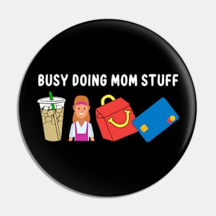 Mama Busy Doing Mom Stuff Funny Mother's Day Pin