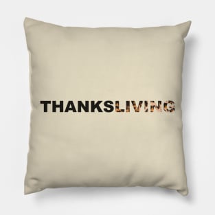 Thanksgiving? Nah, THANKSLIVING! Pillow