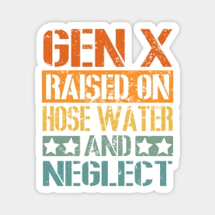 Vintage GEN X Raised on Hose Water and Neglect Magnet