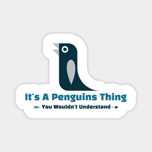 It's A Penguins Thing - funny design Magnet