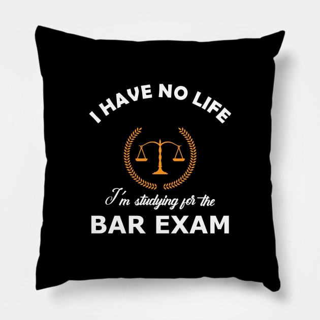 Bar Exam - I have no life, I'm studying for the bar exam Pillow by KC Happy Shop