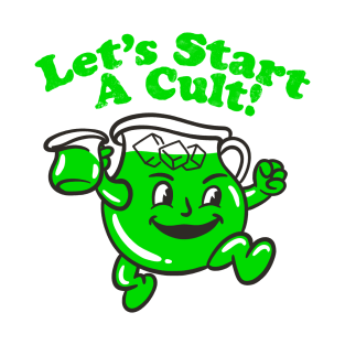 Let’s start a cult! T-Shirt