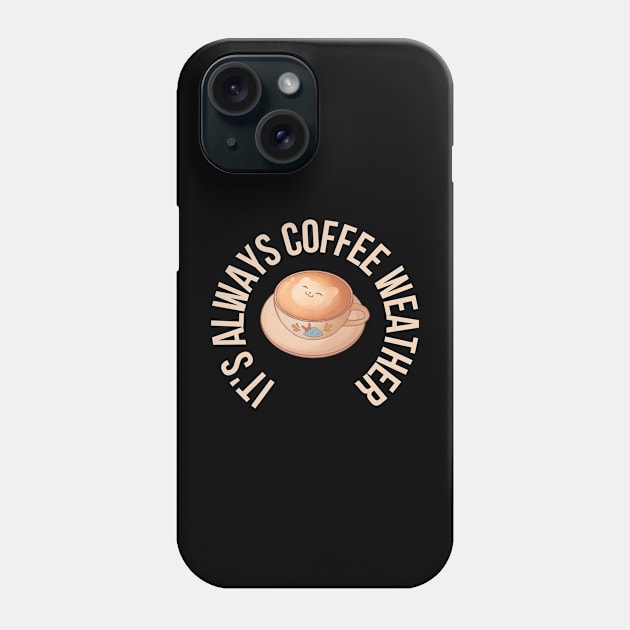 Cat and Coffee It's Always Coffee Weather Phone Case by Deliciously Odd