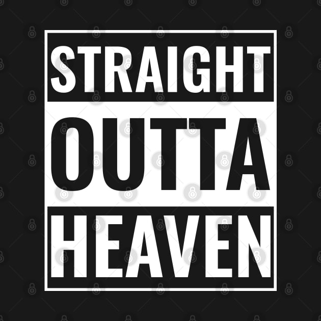 Straight Outta Heaven Funny Quote by Arctique