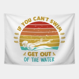 If You Cant Swim Get Out Of The Water Tapestry