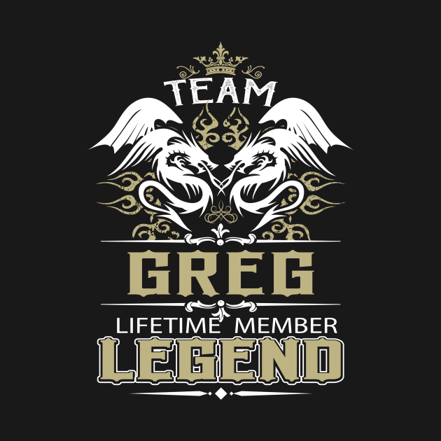 Greg Name T Shirt -  Team Greg Lifetime Member Legend Name Gift Item Tee by yalytkinyq