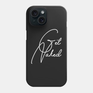 GET NAKED Phone Case