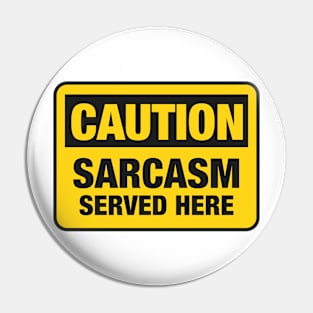 Caution Sarcasm Served Here Pin