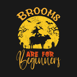 Brooms are for Beginners Funny  Halloween Witch  Driving a Cow Instead of Brooms. T-Shirt