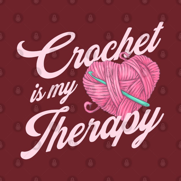 Crochet is my Therapy - Crocheting Lover Gift by B3N-arts