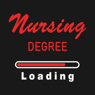 Nursing Degree Loading College Student - Nurse Graduation T-Shirt