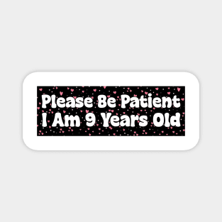 Please Be Patient I Am 9 Years Old Stickers, Bumper Sticker Magnet