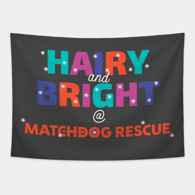 HAIRY AND BRIGHT! Tapestry by matchdogrescue