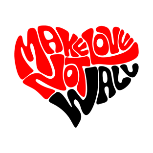 make love not wall T-Shirt