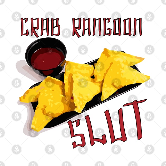 Crab Rangoon Slut by MadmanDesigns