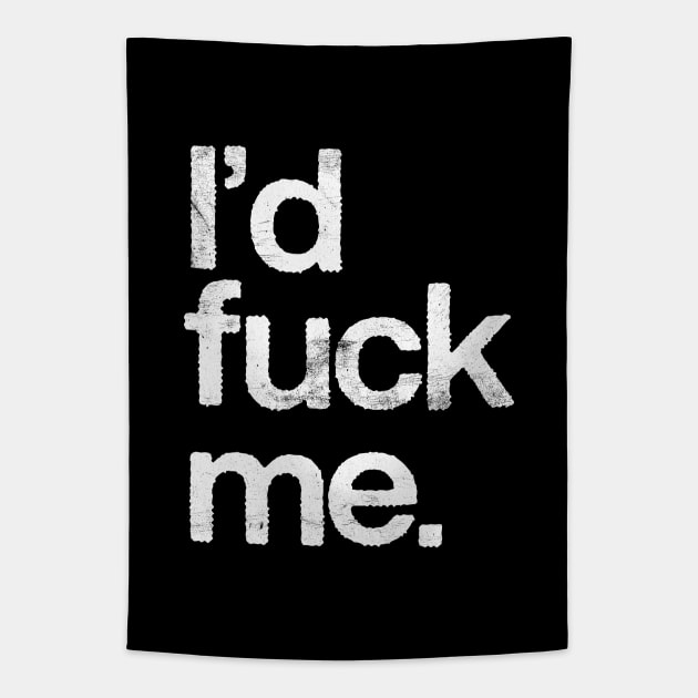 I'd Fuck Me // 90s Movie Quotes Design Tapestry by DankFutura