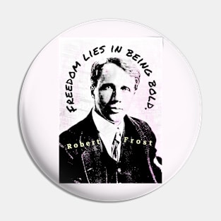 Robert Frost portrait and quote: “Freedom lies in being bold.” Pin