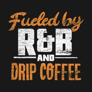 90s R&B Music and Drip Coffee T-Shirt