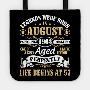 Legends Were Born In August 1963 Genuine Quality Aged Perfectly Life Begins At 57 Years Old Birthday Tote