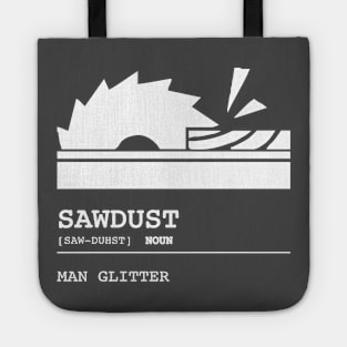 Sawdust is Man Glitter Definition Tote