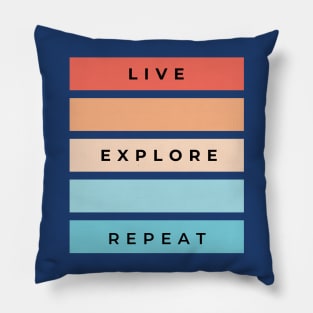 Live, Explore, Repeat Pillow