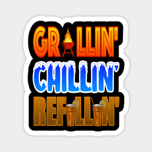 Grillin' Chillin' Refillin'! BBQ, Grilling, Outdoor Cooking Magnet