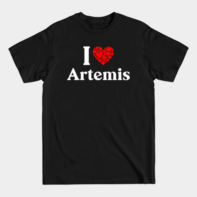 Disover Artemis Name T Shirt - I Love Artemis I Heart Artemis Husband Wife Boyfriend Girlfriend Gift Item Tee - Artemis - T-Shirt