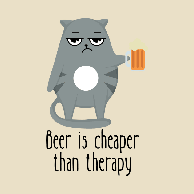 Beer Is Cheaper Than Therapy Funny Cat by DesignArchitect