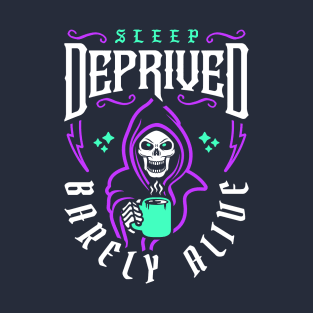 Sleep Deprived Barely Alive (Grim Reaper) T-Shirt