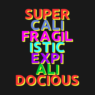 Supercalifragilisticexpialidocious! T-Shirt