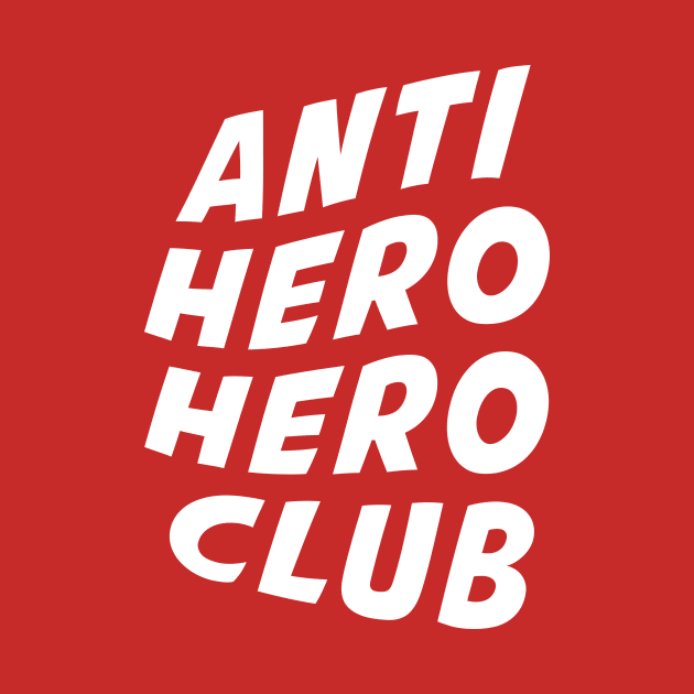 Anti Hero Hero Club by Sheriken