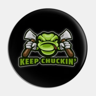 Keep Chuckin' Pin