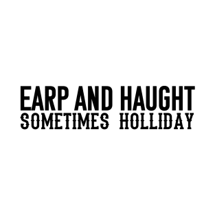 Earp and Haught sometimes Holliday (Black) T-Shirt