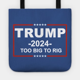 Trump 2024 Too Big To Rig Tote