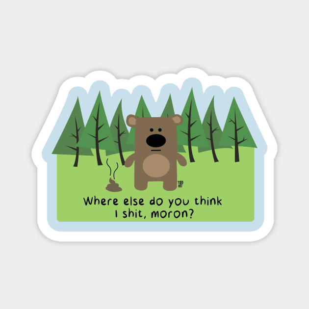 BEAR SHIT IN WOODS Magnet by toddgoldmanart