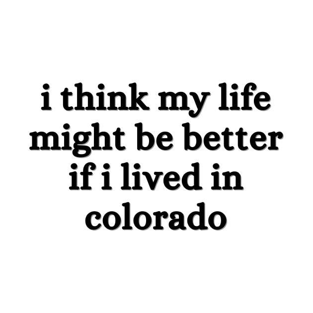 I think my life might be better if I lived in Colorado - Renee Rapp - Everything to Everyone by tziggles