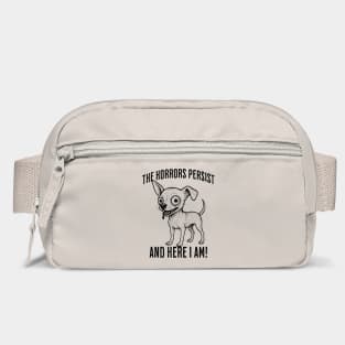 The Horrors Persist And Here I Am! funny ugly chihuahua Bag