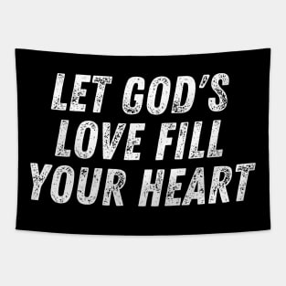 Christian Quote Let God's Love Fill Your Heart Tapestry