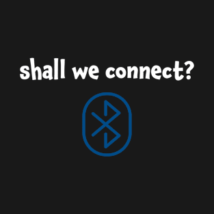 Shall we connect Connect with me T-Shirt