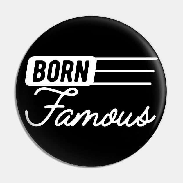 Born Famous Pin by KC Happy Shop