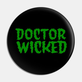 Doctor Wicked Green Pin