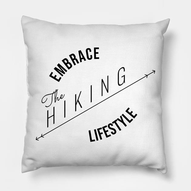 EMBRACE The HIKING LIFESTYLE | Minimal Text Aesthetic Streetwear Unisex Design for Fitness/Athletes/Hikers | Shirt, Hoodie, Coffee Mug, Mug, Apparel, Sticker, Gift, Pins, Totes, Magnets, Pillows Pillow by design by rj.