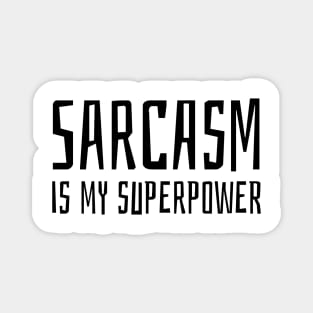 sarcasm is my superpower Magnet