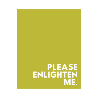 Green Please Enlighten Me T-Shirt