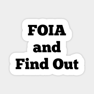 FOIA and Find Out Magnet