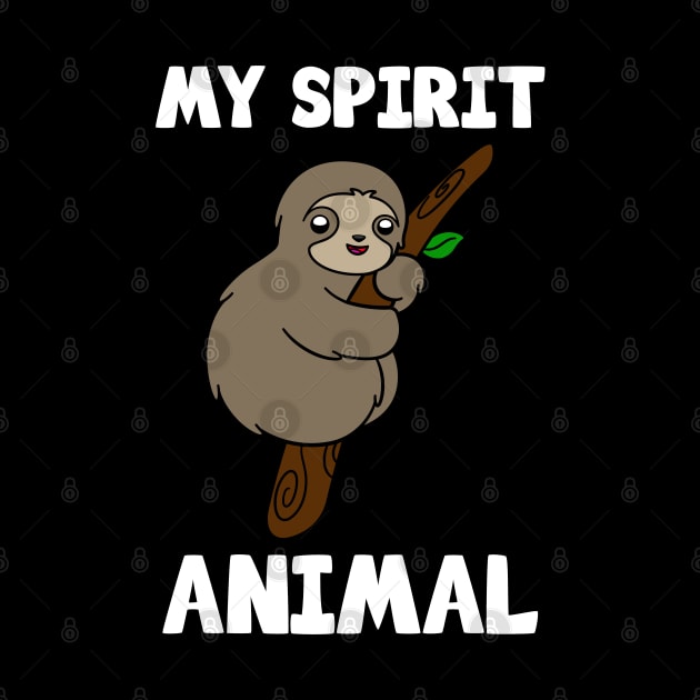 Cute Sloth My Spirit Animal by KawaiiAttack