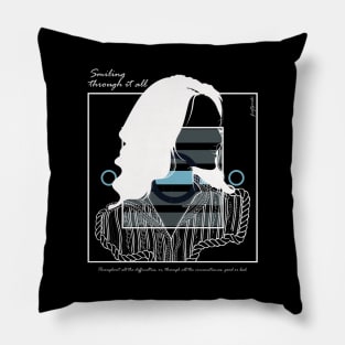 Smiling through it all version 6 Pillow