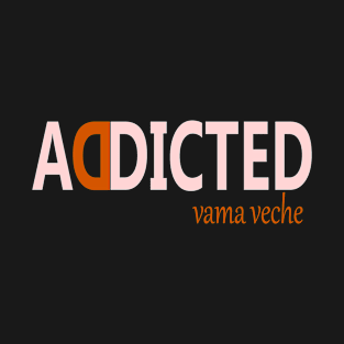 Addicted to Vama Veche T-Shirt