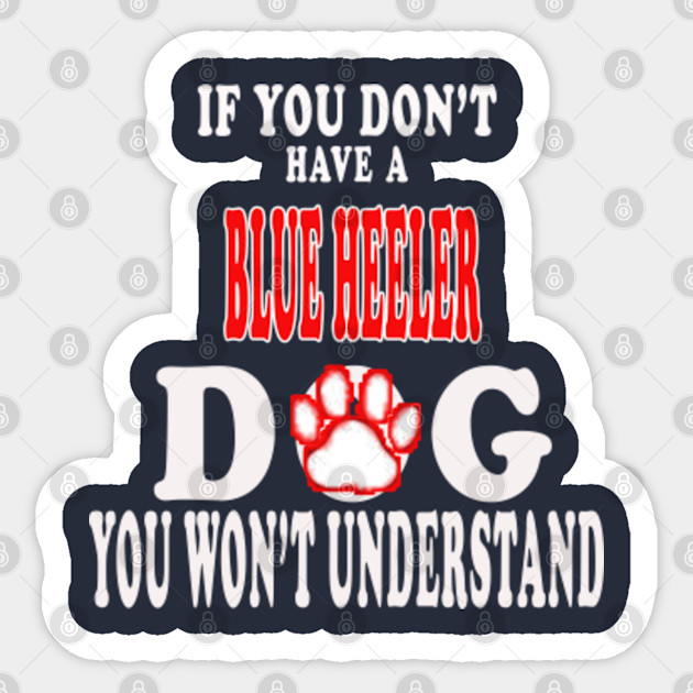 Blue Heeler Blue Heeler Sticker Teepublic