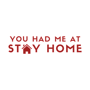 You Had Me At Stay At Home (red) T-Shirt